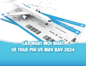 Các loại thuế phí khi mua vé máy bay