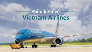 Điều Kiện vé hãng Vietnam Airline